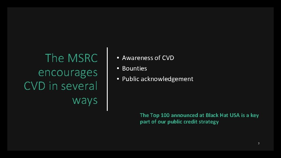 The MSRC encourages CVD in several ways • Awareness of CVD • Bounties •