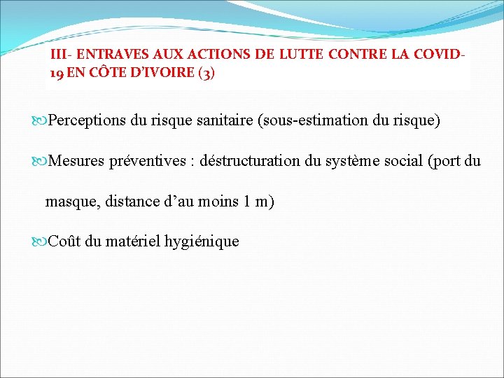 III- ENTRAVES AUX ACTIONS DE LUTTE CONTRE LA COVID 19 EN CÔTE D’IVOIRE (3)