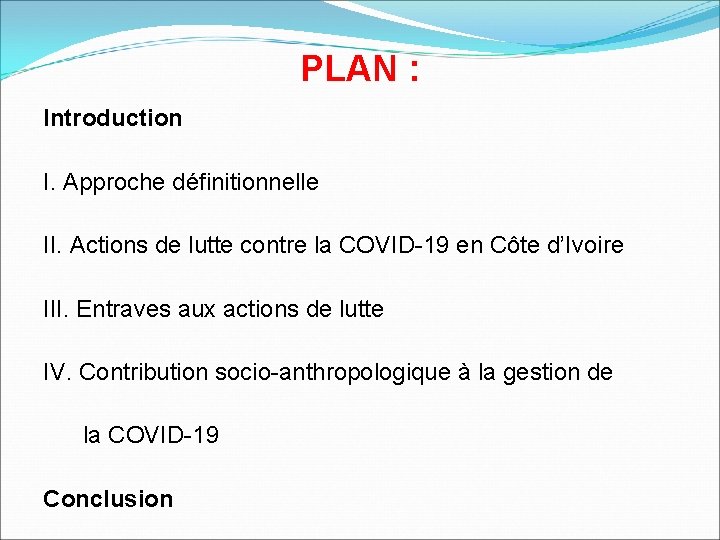 PLAN : Introduction I. Approche définitionnelle II. Actions de lutte contre la COVID-19 en