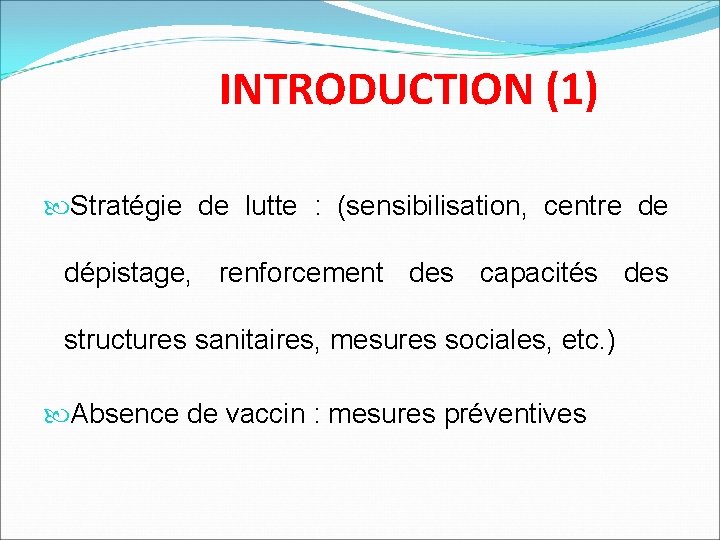 INTRODUCTION (1) Stratégie de lutte : (sensibilisation, centre de dépistage, renforcement des capacités des