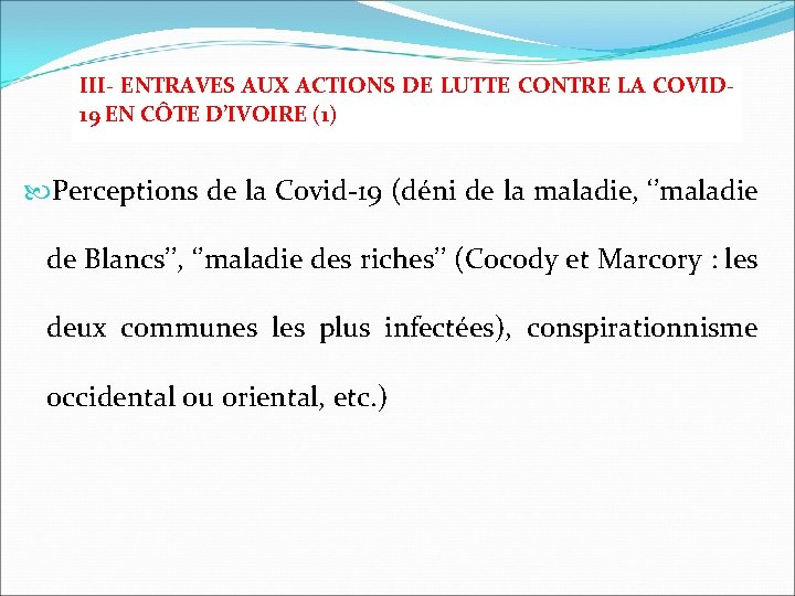 III- ENTRAVES AUX ACTIONS DE LUTTE CONTRE LA COVID 19 EN CÔTE D’IVOIRE (1)