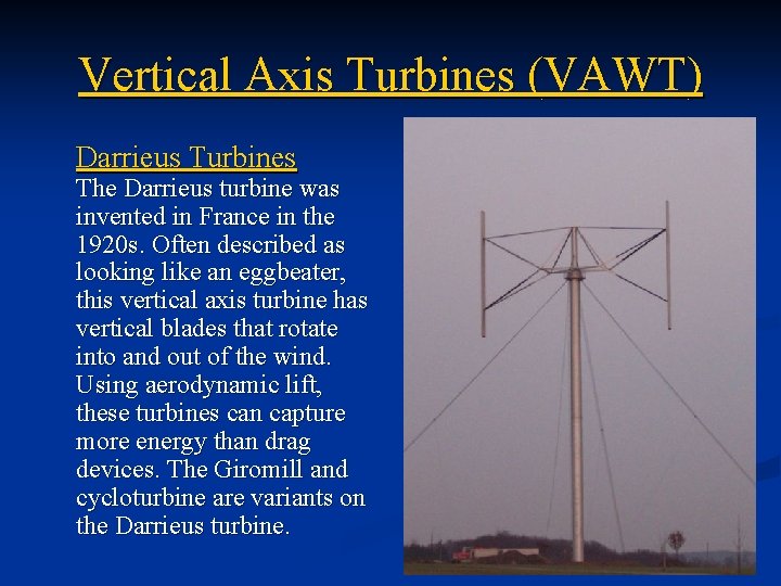 Vertical Axis Turbines (VAWT) Darrieus Turbines The Darrieus turbine was invented in France in