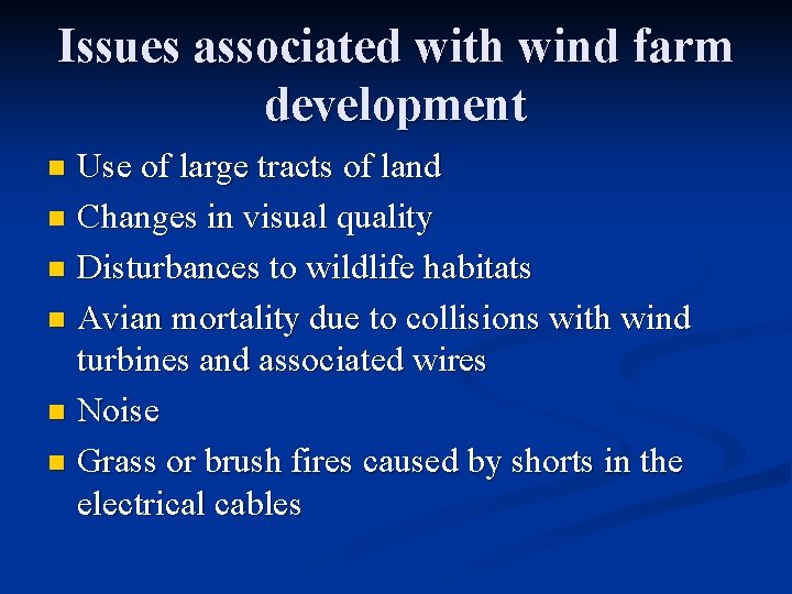 Issues associated with wind farm development Use of large tracts of land n Changes
