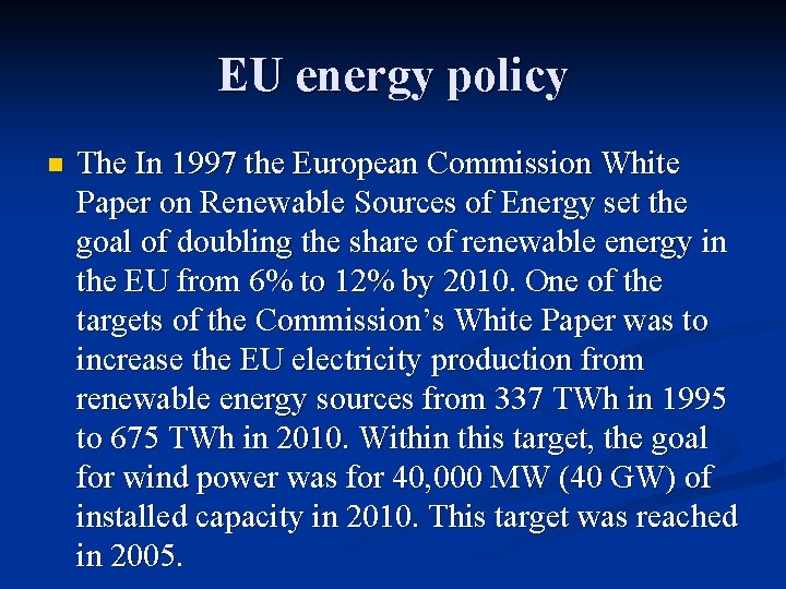 EU energy policy n The In 1997 the European Commission White Paper on Renewable