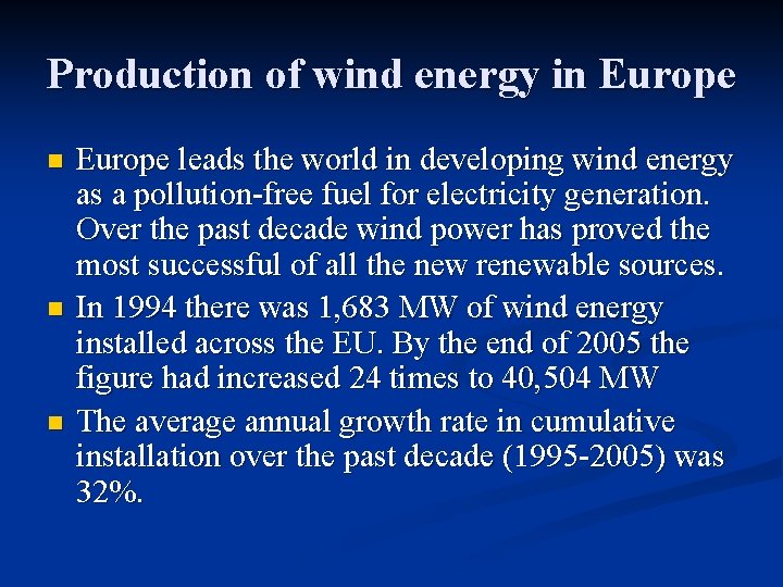 Production of wind energy in Europe n n n Europe leads the world in