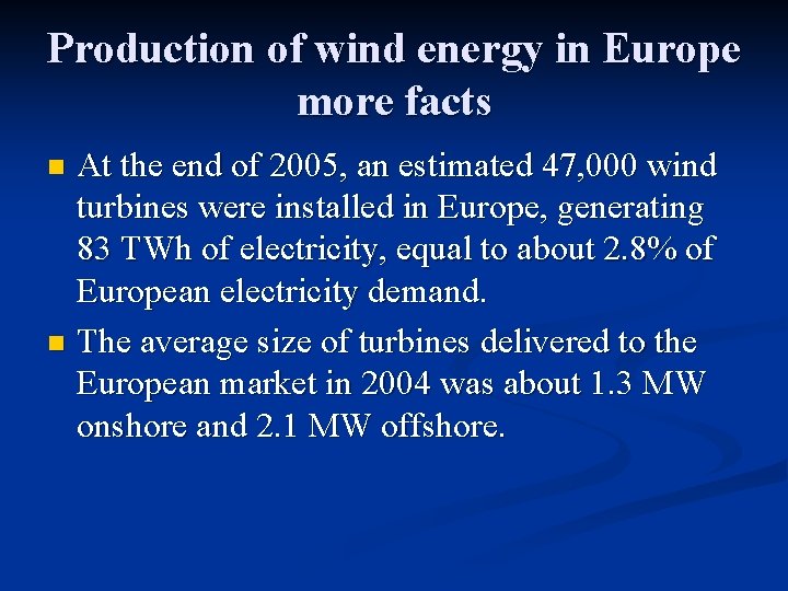 Production of wind energy in Europe more facts At the end of 2005, an