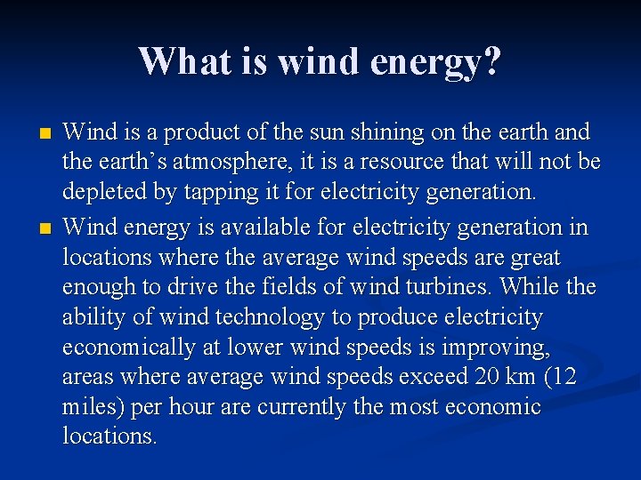 What is wind energy? n n Wind is a product of the sun shining