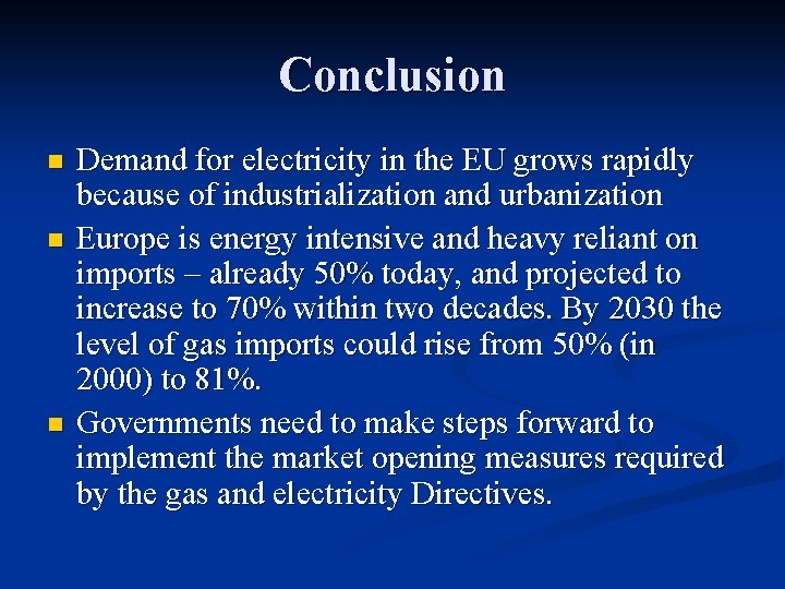 Conclusion n Demand for electricity in the EU grows rapidly because of industrialization and