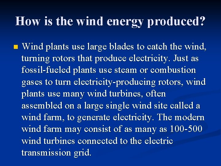 How is the wind energy produced? n Wind plants use large blades to catch