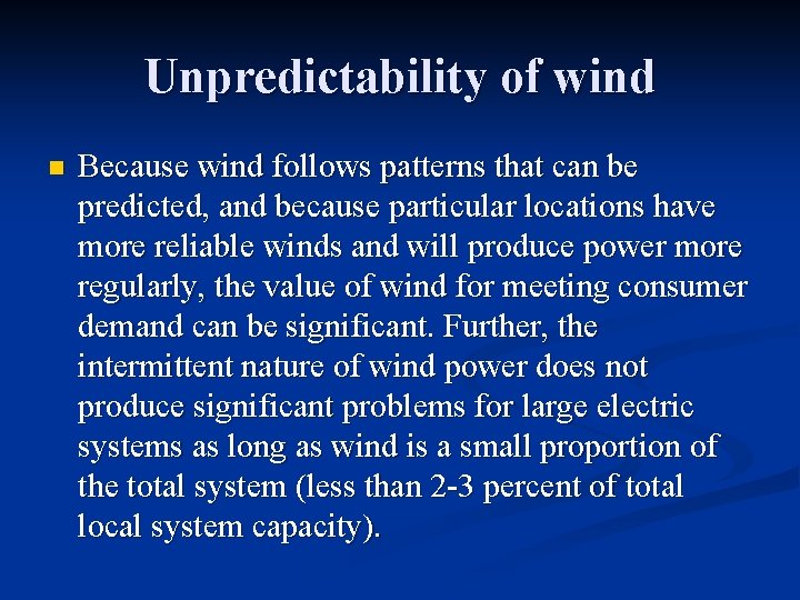 Unpredictability of wind n Because wind follows patterns that can be predicted, and because
