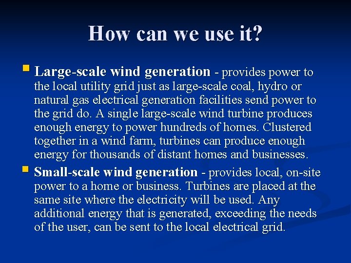 How can we use it? § Large-scale wind generation - provides power to the