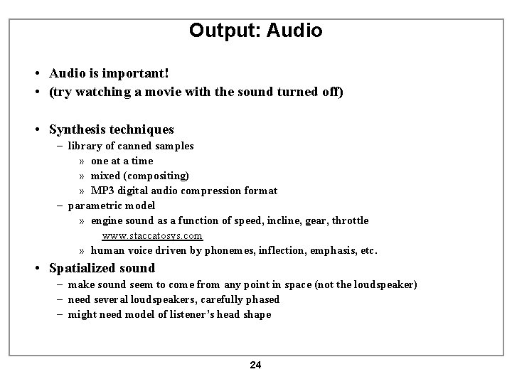 Output: Audio • Audio is important! • (try watching a movie with the sound