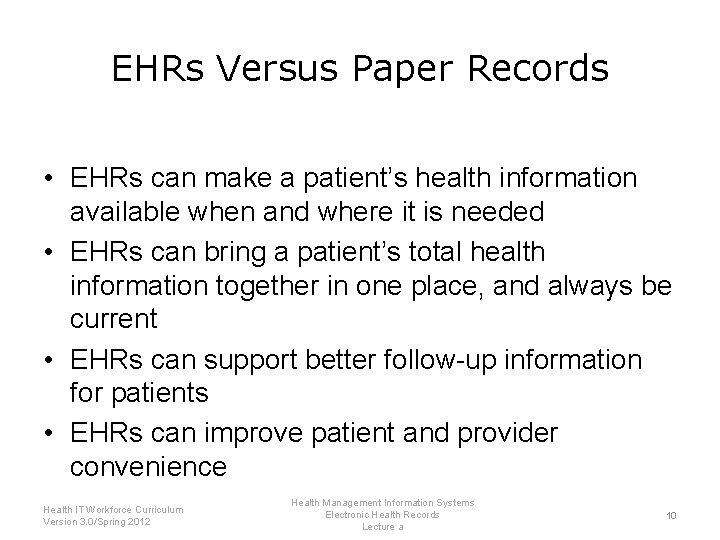 EHRs Versus Paper Records • EHRs can make a patient’s health information available when