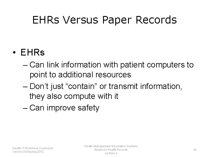 EHRs Versus Paper Records • EHRs – Can link information with patient computers to