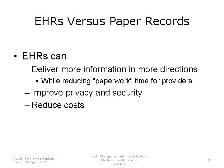 EHRs Versus Paper Records • EHRs can – Deliver more information in more directions