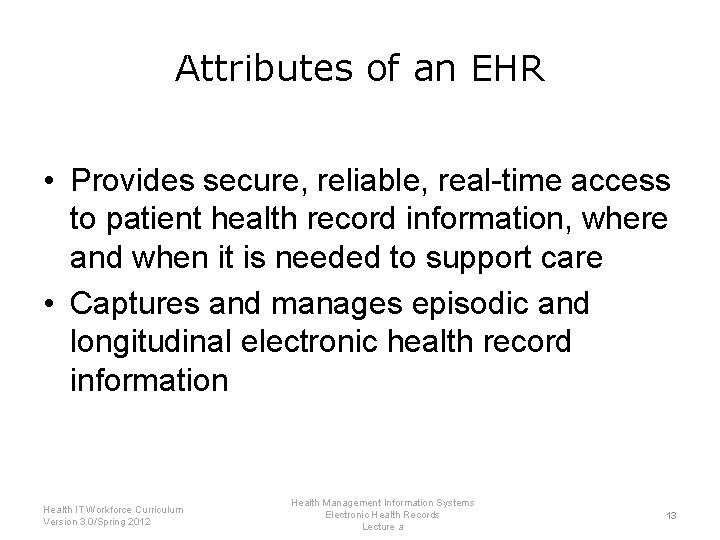 Attributes of an EHR • Provides secure, reliable, real-time access to patient health record