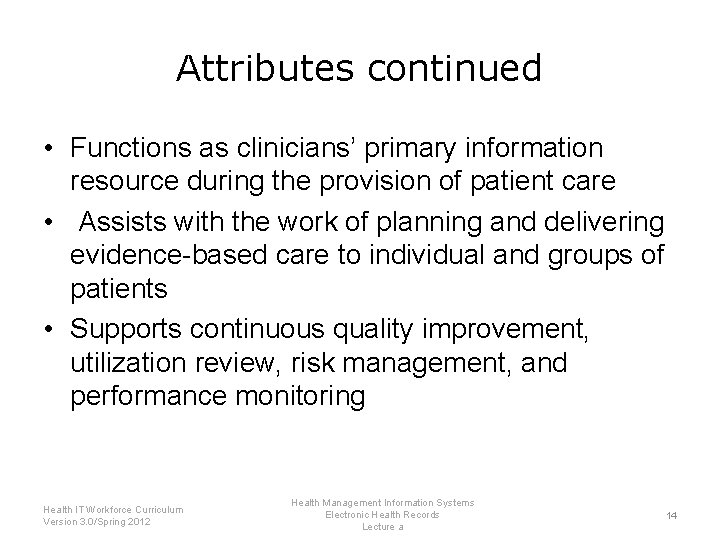 Attributes continued • Functions as clinicians’ primary information resource during the provision of patient