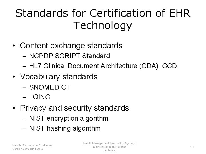 Standards for Certification of EHR Technology • Content exchange standards – NCPDP SCRIPT Standard