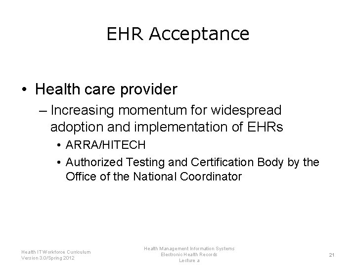 EHR Acceptance • Health care provider – Increasing momentum for widespread adoption and implementation