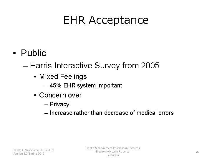 EHR Acceptance • Public – Harris Interactive Survey from 2005 • Mixed Feelings –