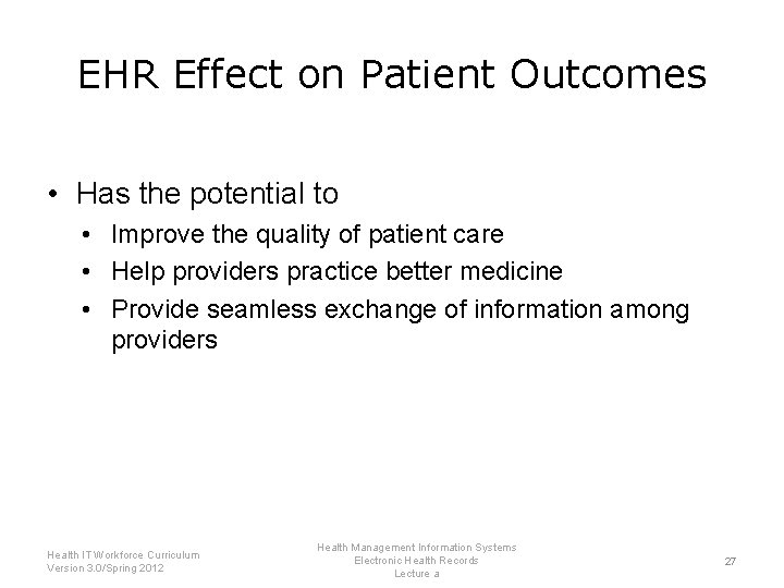 EHR Effect on Patient Outcomes • Has the potential to • Improve the quality