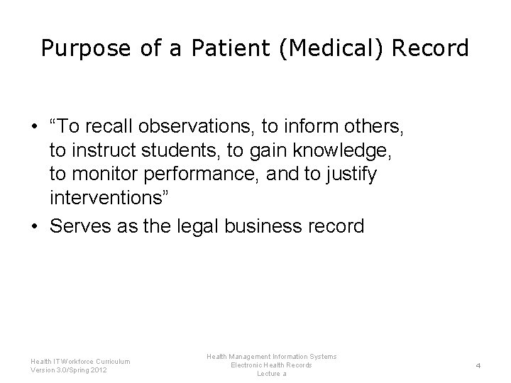 Purpose of a Patient (Medical) Record • “To recall observations, to inform others, to