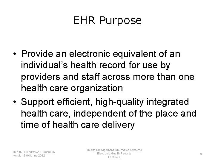 EHR Purpose • Provide an electronic equivalent of an individual’s health record for use
