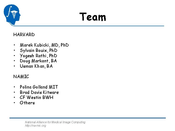 Team HARVARD • • • Marek Kubicki, MD, Ph. D Sylvain Bouix, Ph. D