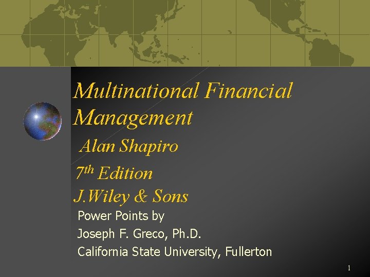 Multinational Financial Management Alan Shapiro 7 th Edition J. Wiley & Sons Power Points