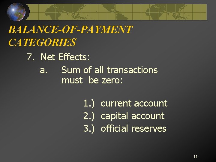 BALANCE-OF-PAYMENT CATEGORIES 7. Net Effects: a. Sum of all transactions must be zero: 1.