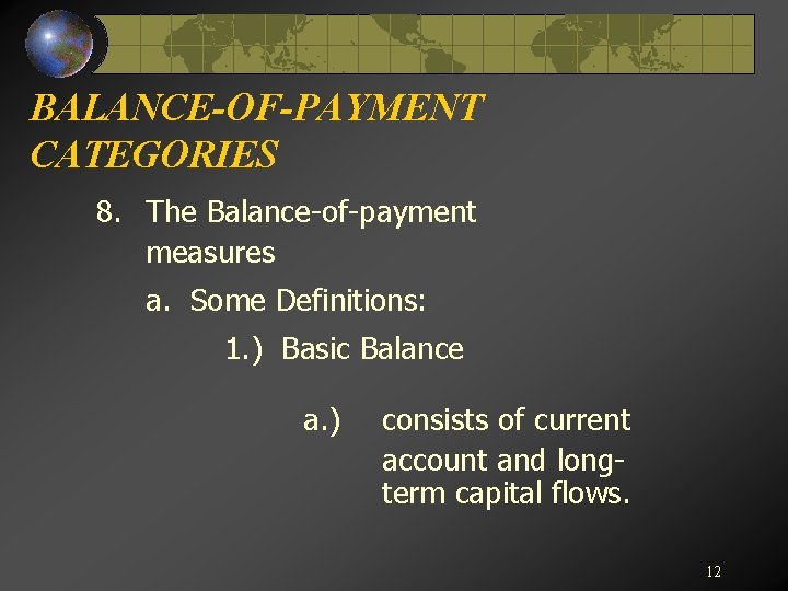 BALANCE-OF-PAYMENT CATEGORIES 8. The Balance-of-payment measures a. Some Definitions: 1. ) Basic Balance a.