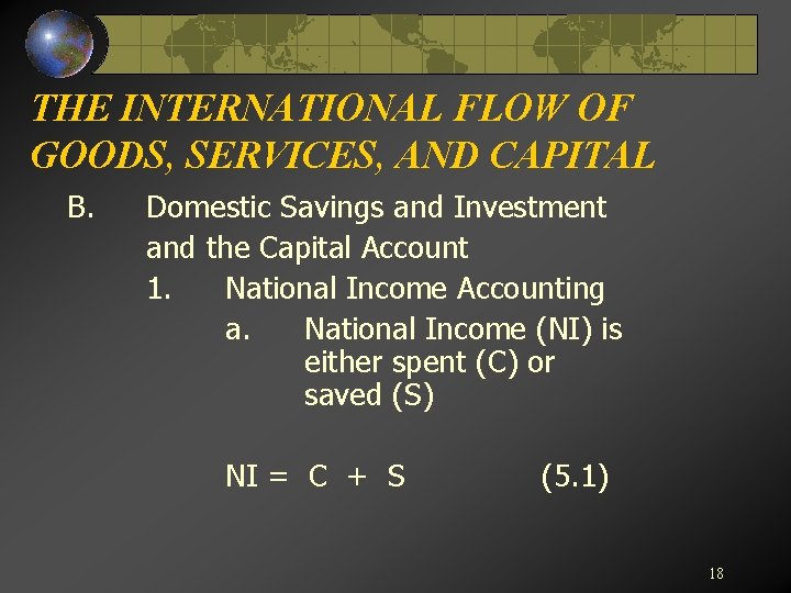 THE INTERNATIONAL FLOW OF GOODS, SERVICES, AND CAPITAL B. Domestic Savings and Investment and