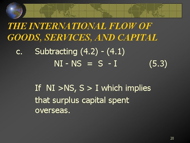 THE INTERNATIONAL FLOW OF GOODS, SERVICES, AND CAPITAL c. Subtracting (4. 2) - (4.