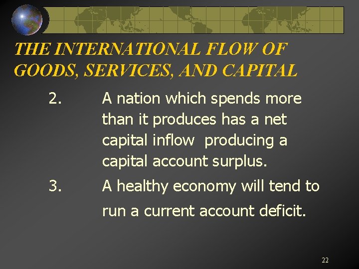 THE INTERNATIONAL FLOW OF GOODS, SERVICES, AND CAPITAL 2. A nation which spends more