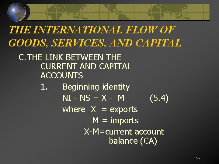 THE INTERNATIONAL FLOW OF GOODS, SERVICES, AND CAPITAL C. THE LINK BETWEEN THE CURRENT