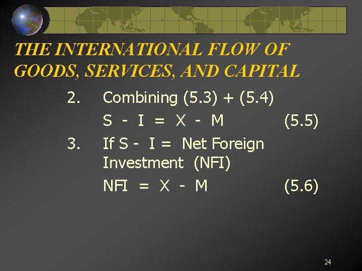 THE INTERNATIONAL FLOW OF GOODS, SERVICES, AND CAPITAL 2. 3. Combining (5. 3) +