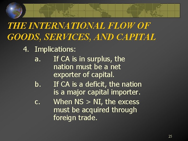 THE INTERNATIONAL FLOW OF GOODS, SERVICES, AND CAPITAL 4. Implications: a. If CA is