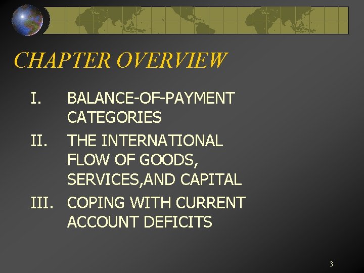 CHAPTER OVERVIEW I. BALANCE-OF-PAYMENT CATEGORIES II. THE INTERNATIONAL FLOW OF GOODS, SERVICES, AND CAPITAL
