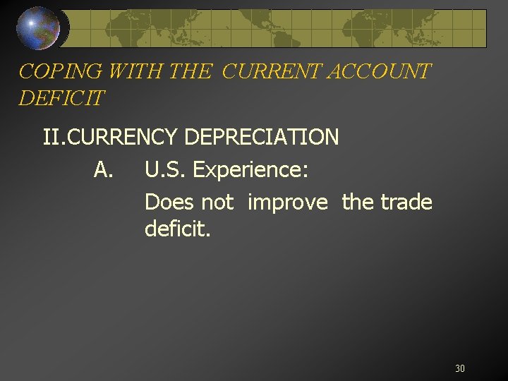 COPING WITH THE CURRENT ACCOUNT DEFICIT II. CURRENCY DEPRECIATION A. U. S. Experience: Does
