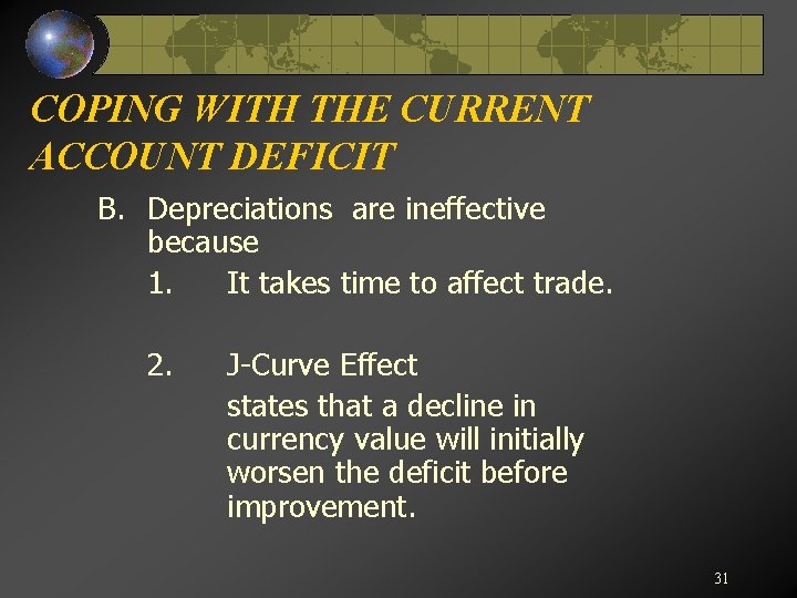 COPING WITH THE CURRENT ACCOUNT DEFICIT B. Depreciations are ineffective because 1. It takes