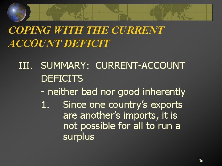 COPING WITH THE CURRENT ACCOUNT DEFICIT III. SUMMARY: CURRENT-ACCOUNT DEFICITS - neither bad nor
