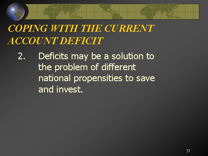 COPING WITH THE CURRENT ACCOUNT DEFICIT 2. Deficits may be a solution to the
