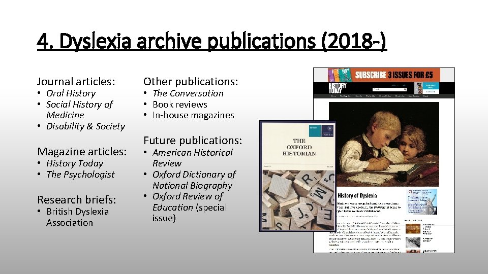 4. Dyslexia archive publications (2018 -) Journal articles: • Oral History • Social History