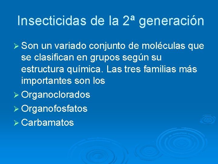 Insecticidas de la 2ª generación Ø Son un variado conjunto de moléculas que se