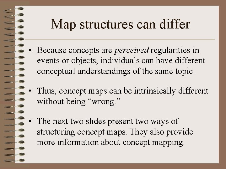 Map structures can differ • Because concepts are perceived regularities in events or objects,