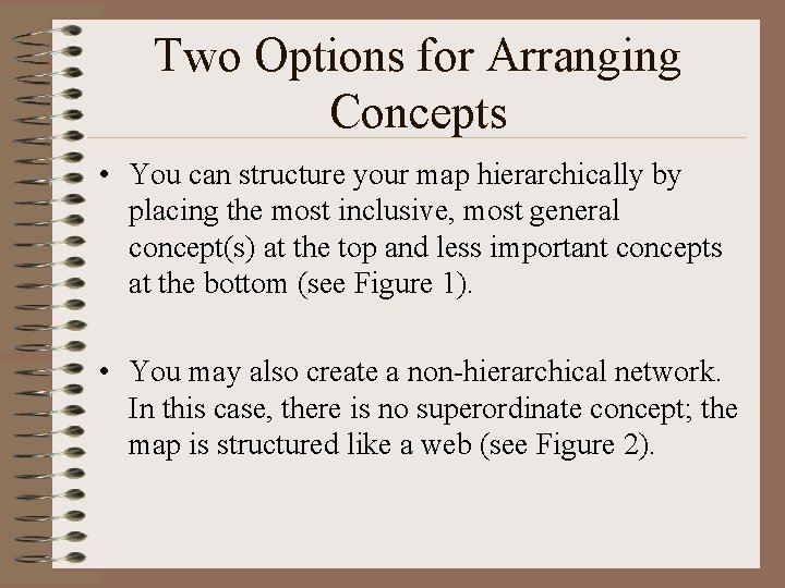 Two Options for Arranging Concepts • You can structure your map hierarchically by placing