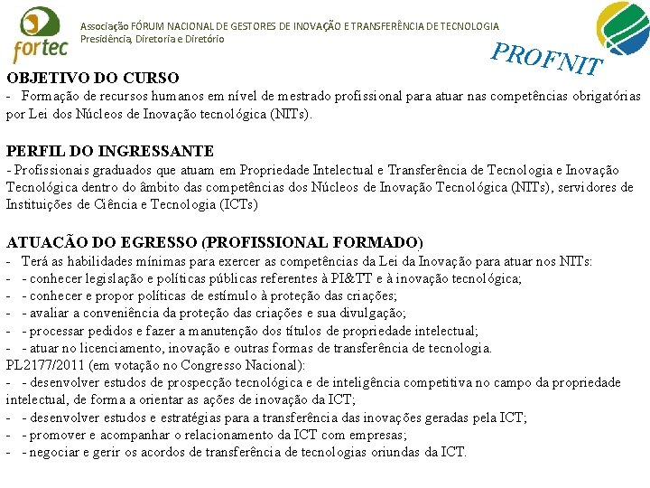 Associação FÓRUM NACIONAL DE GESTORES DE INOVAÇÃO E TRANSFERÊNCIA DE TECNOLOGIA Presidência, Diretoria e