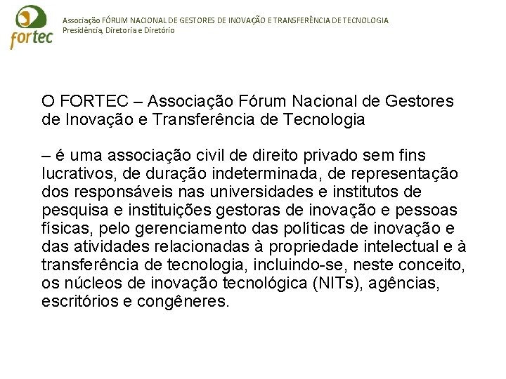 Associação FÓRUM NACIONAL DE GESTORES DE INOVAÇÃO E TRANSFERÊNCIA DE TECNOLOGIA Presidência, Diretoria e