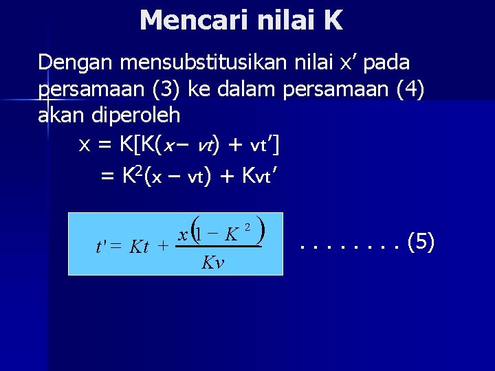 Mencari nilai K Dengan mensubstitusikan nilai x’ pada persamaan (3) ke dalam persamaan (4)