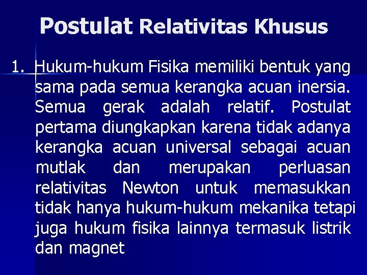 Postulat Relativitas Khusus 1. Hukum-hukum Fisika memiliki bentuk yang sama pada semua kerangka acuan
